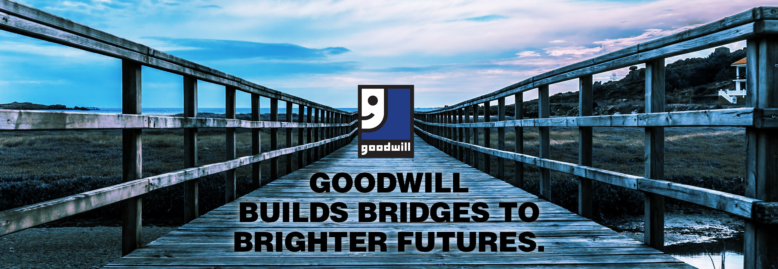 Goodwill builds bridges to brighter futures.